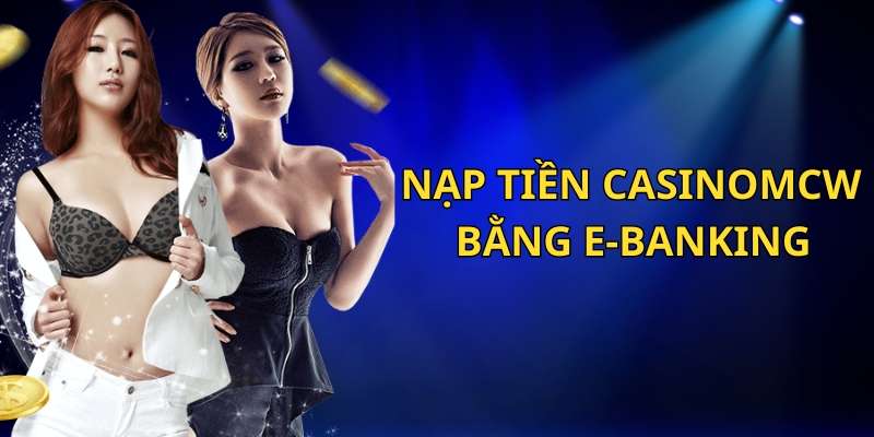 Hướng dẫn nạp tiền casinomcw