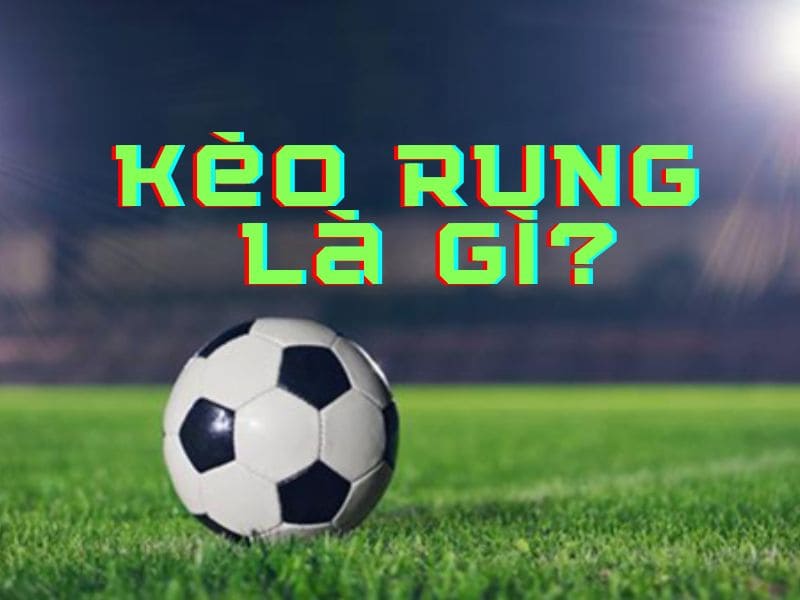 Giới thiệu kèo rung