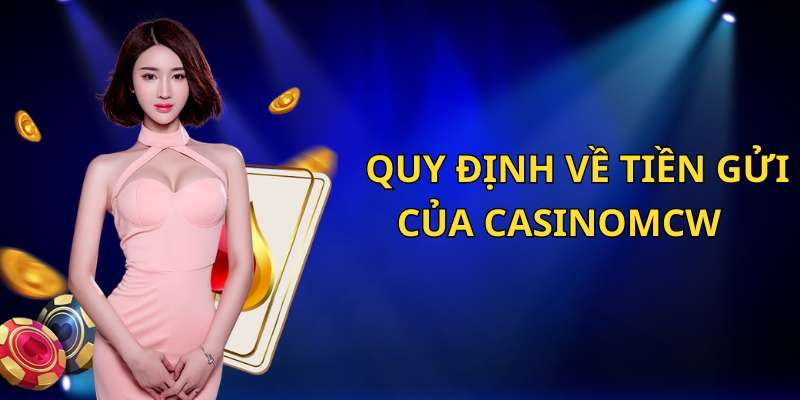 Quy định về nạp tiền casinomcw